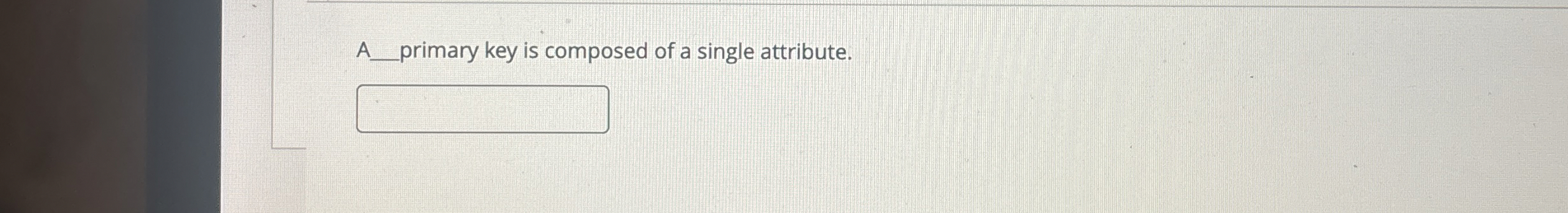 A q , primary key is composed of a single