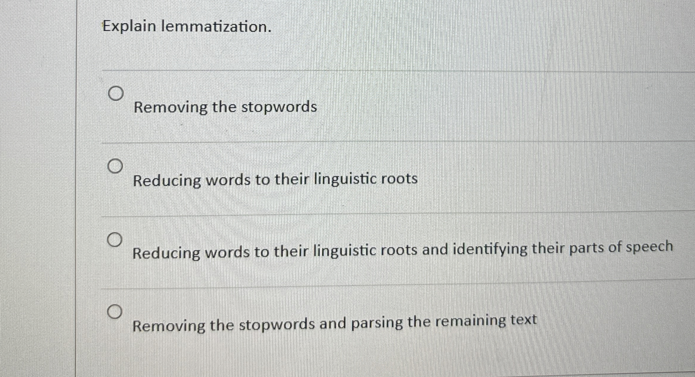 Explain lemmatization. Removing the stopwords