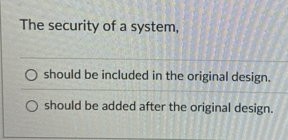 The security of a system, should be included in
