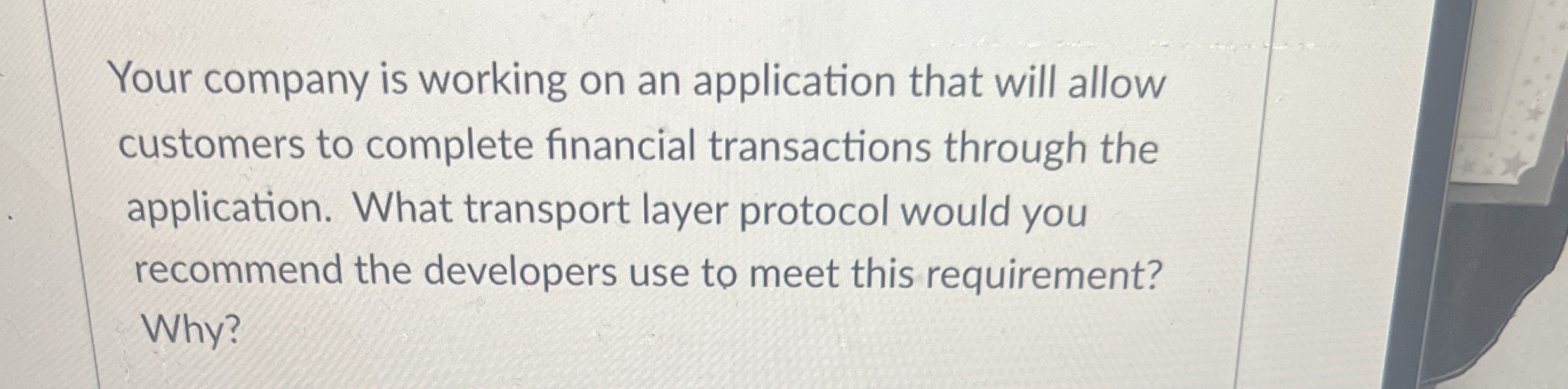 Your company is working on an application that