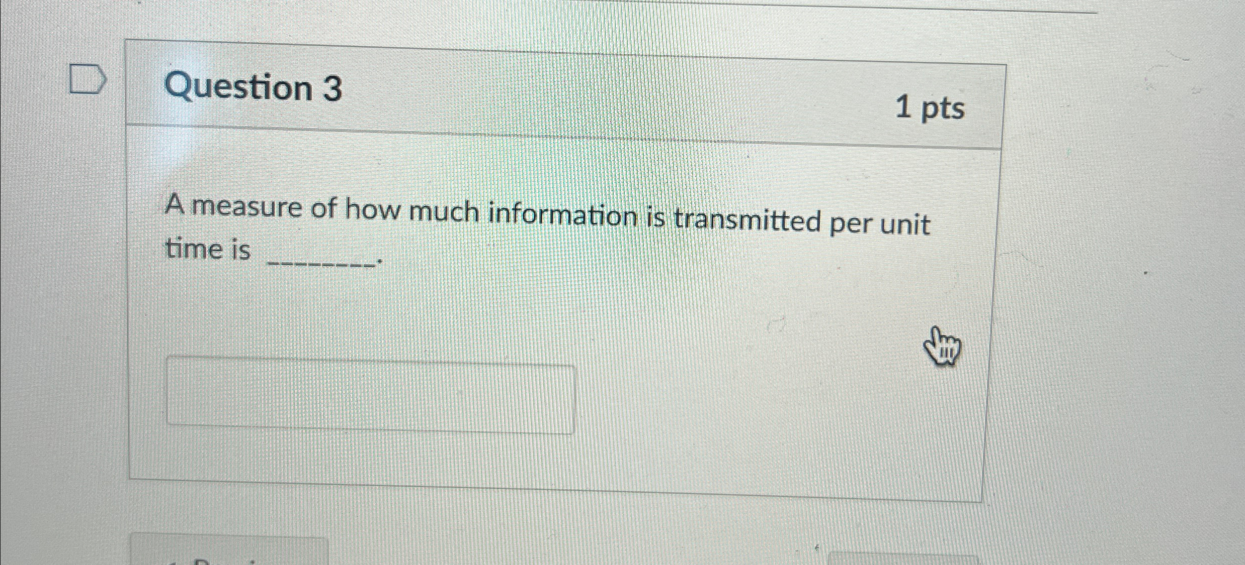 Question 3 A measure of how much information is