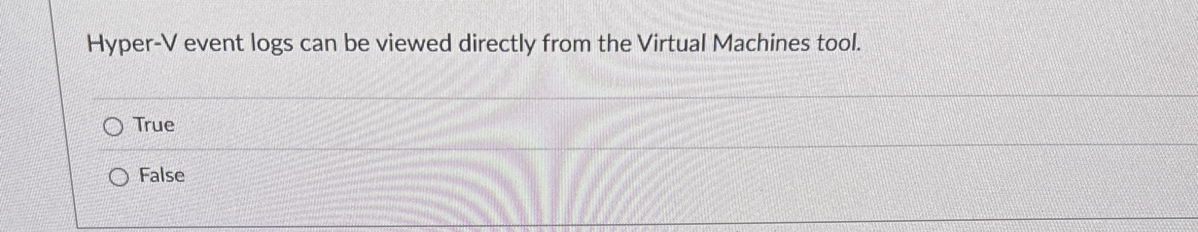 Hyper - V event logs can be viewed directly from