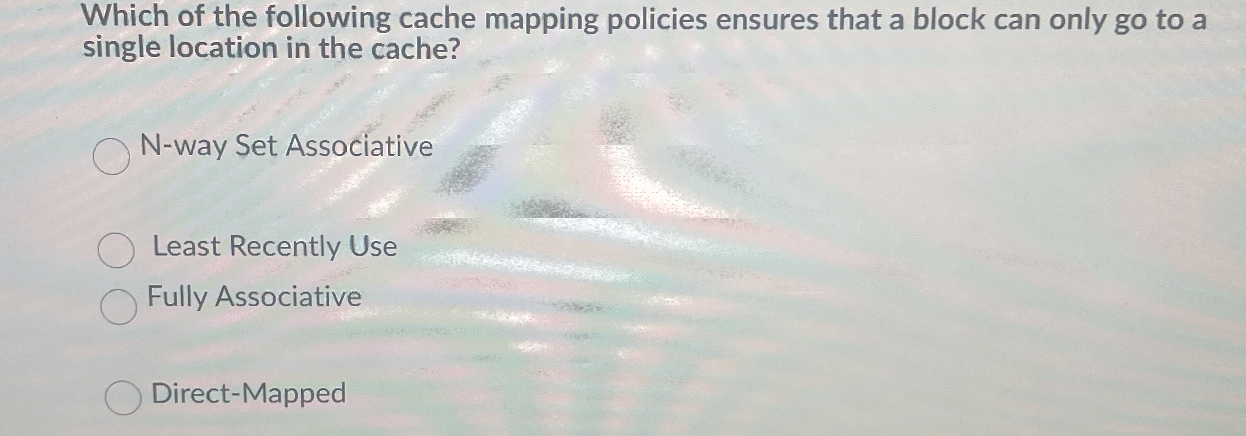 Which of the following cache mapping policies