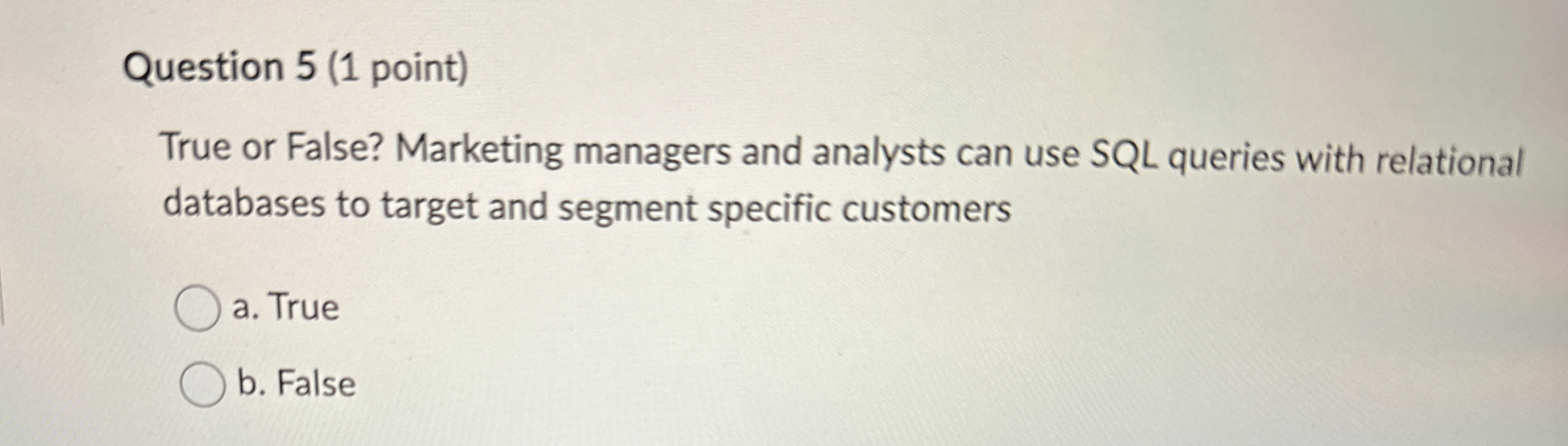 Question 5 ( 1 point ) True or False? Marketing