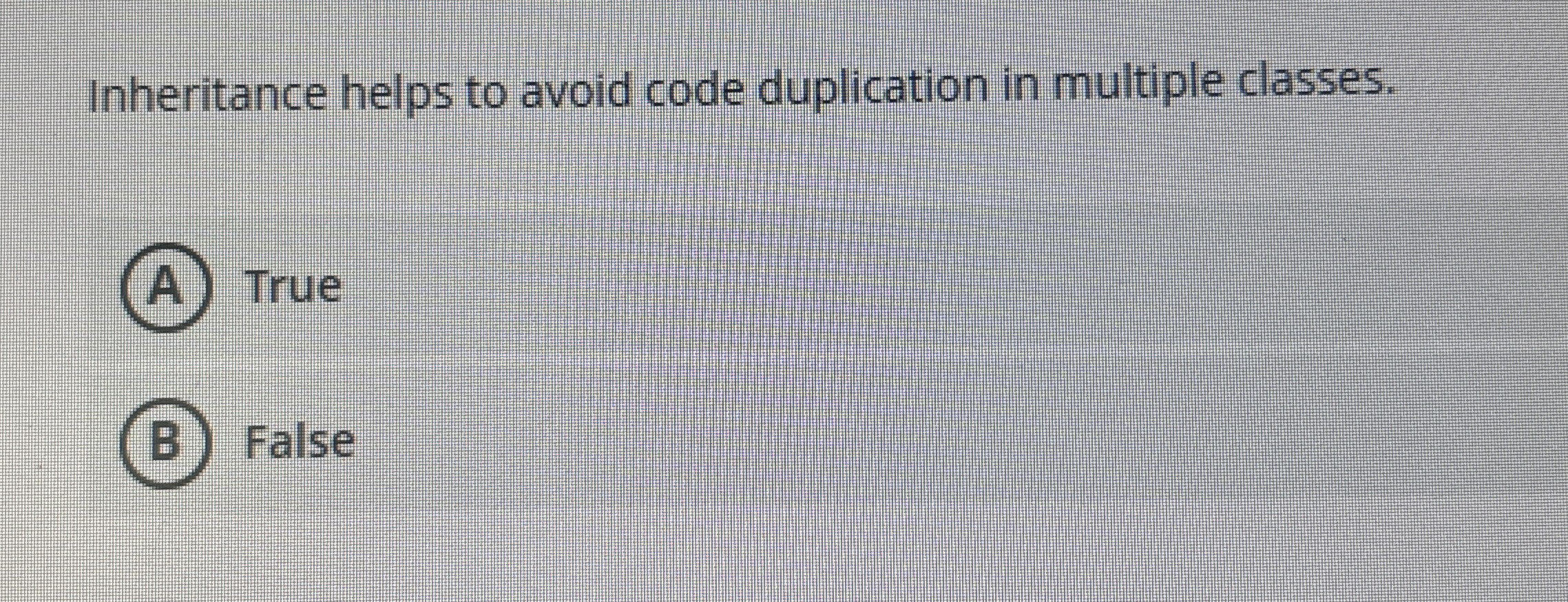 Inheritance helps to avoid code duplication in