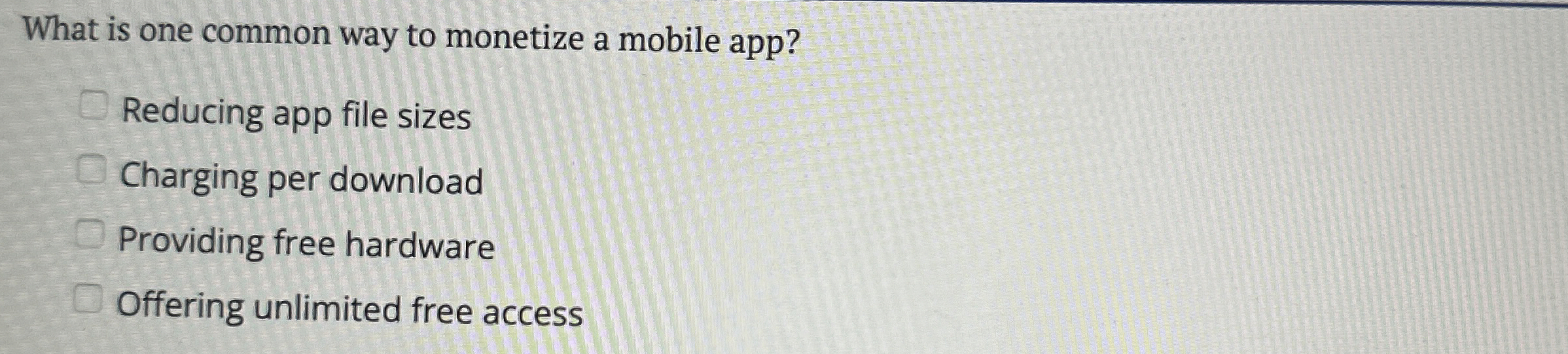 What is one common way to monetize a mobile app?