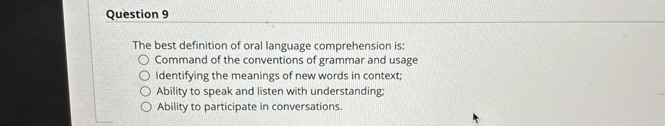 Question 9 The best definition of oral language