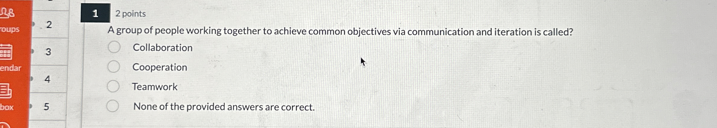 1 2 points A group of people working together to