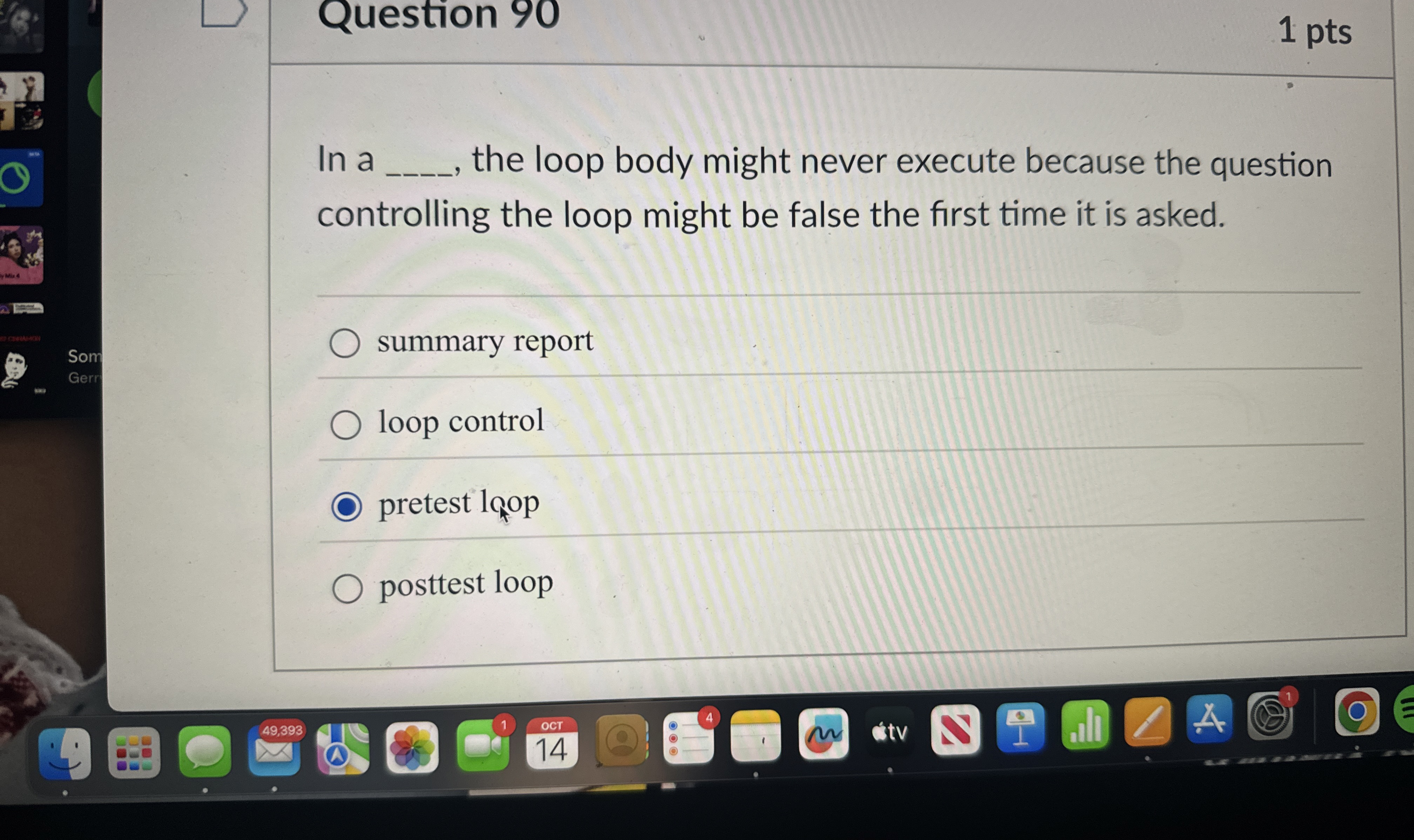 Question 9 0 In a the loop body might never
