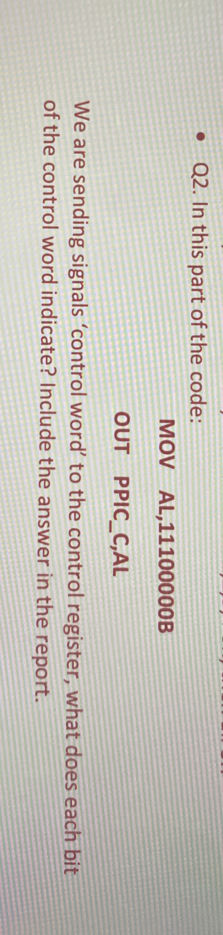 Q 2 . In this part of the code: MOV AL , 1 1 1 0