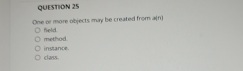 QUESTION 2 5 One or more objects may be created