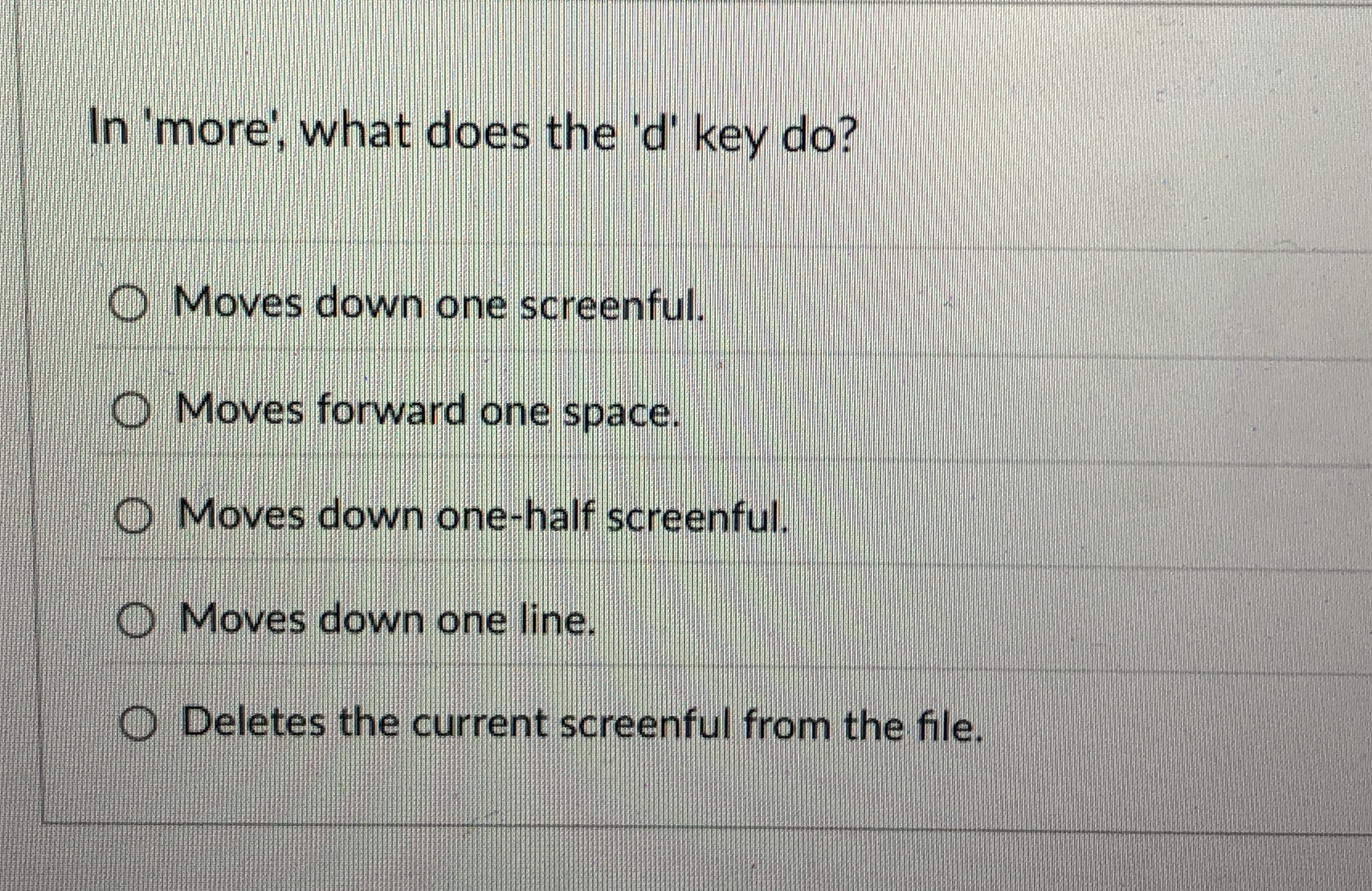 In 'more', what does the ' d ' key do ? Moves