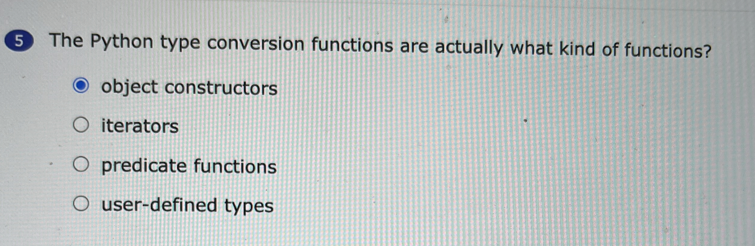 The Python type conversion functions are actually