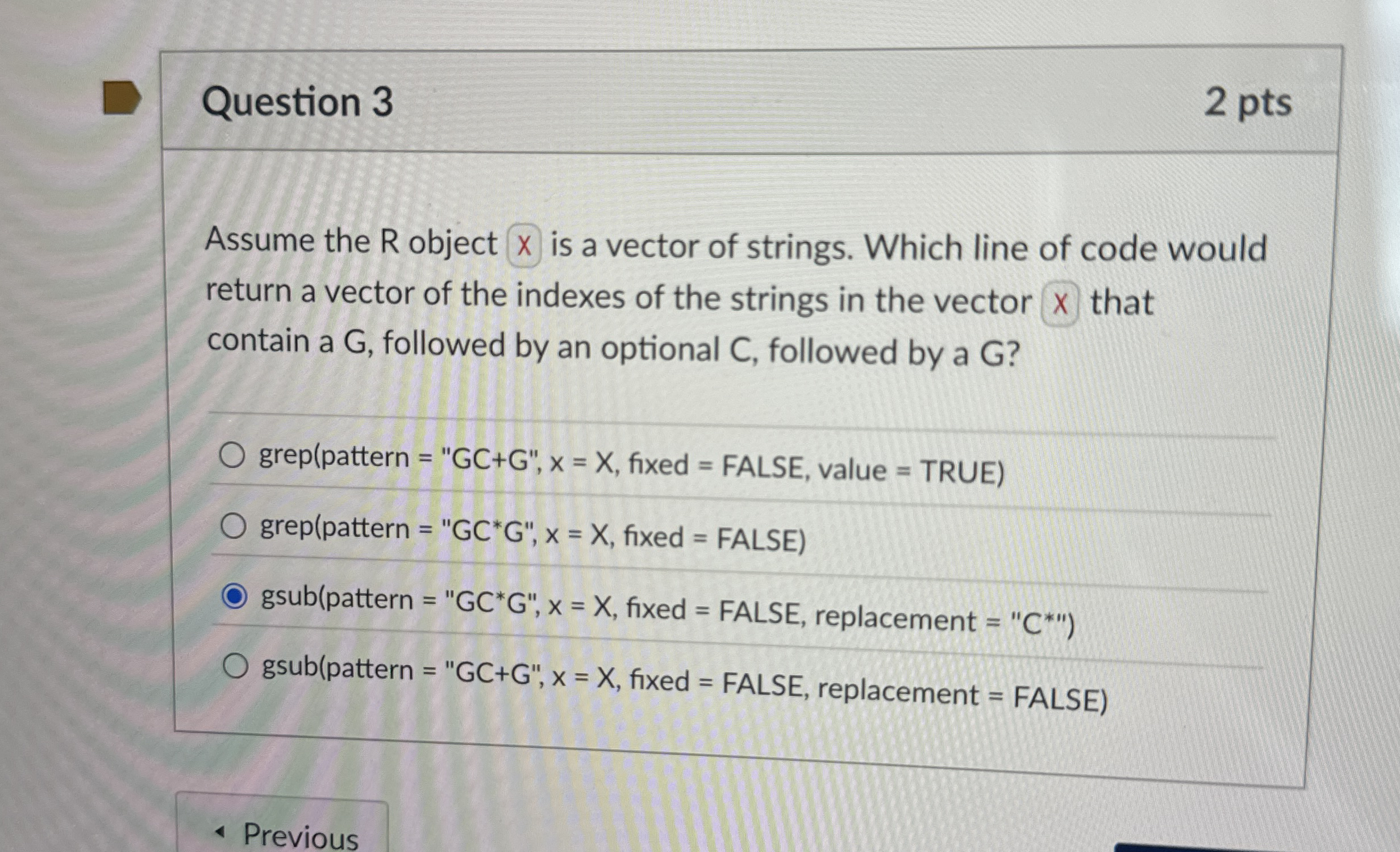Question 3 2 pts Assume the R object x is a