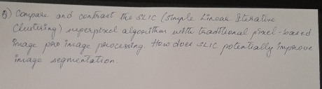 Q ) Compare and contrast the SLIC ( simple Linear