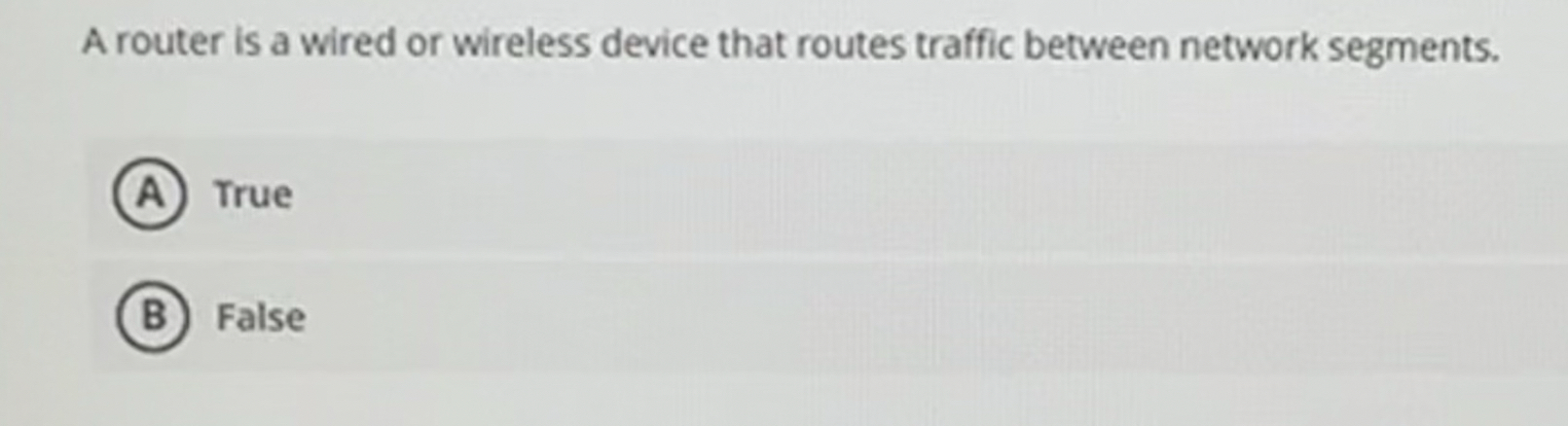 A router is a wired or wireless device that