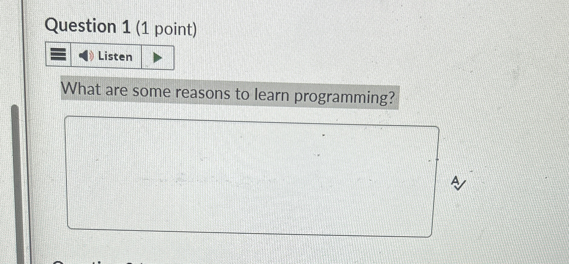 Question 1 ( 1 point ) What are some reasons to