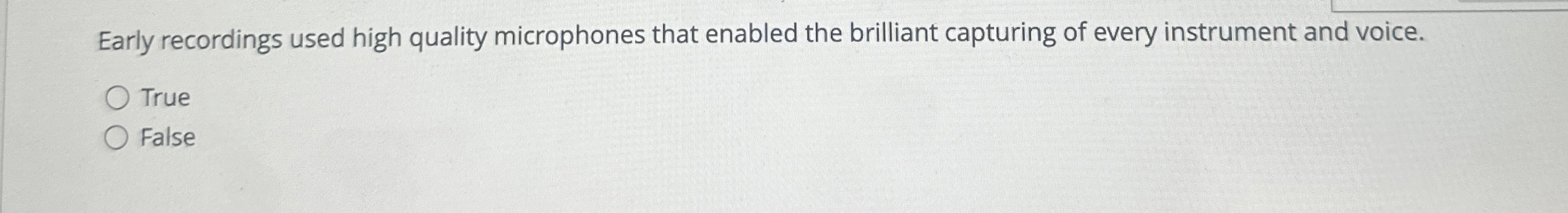 Early recordings used high quality microphones