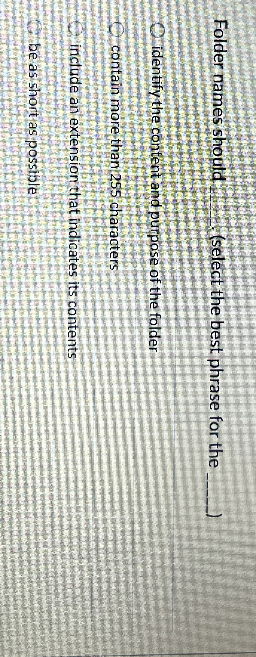 Folder names should ( select the best phrase for