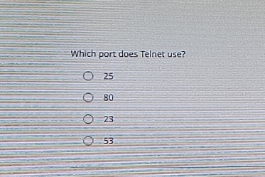 Which port does Telnet use? 2 5 8 0 2 3 5 3
