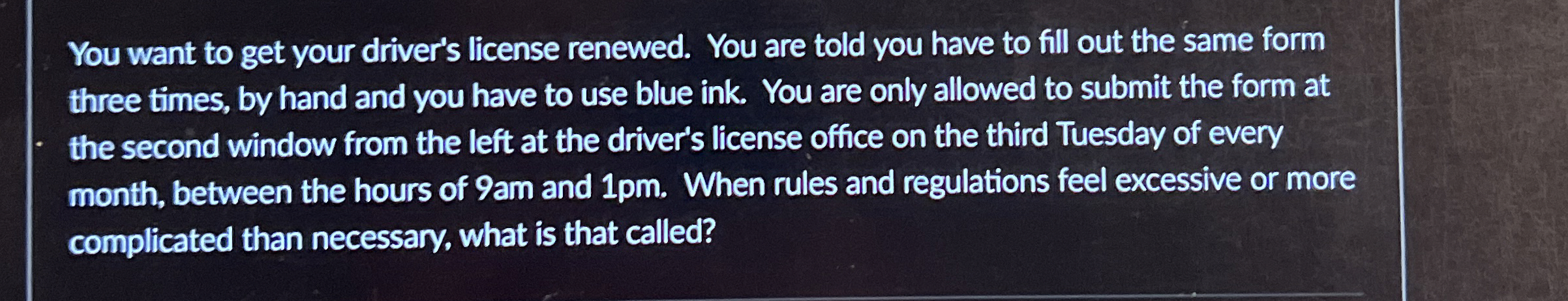 You want to get your driver's license renewed.