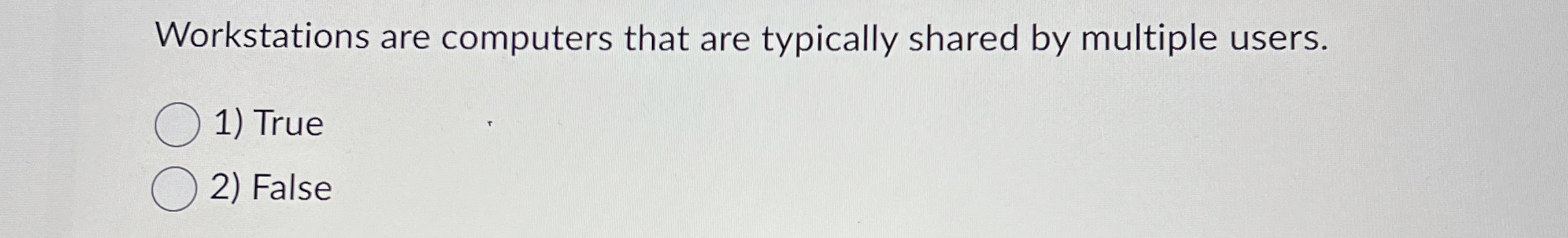 Workstations are computers that are typically