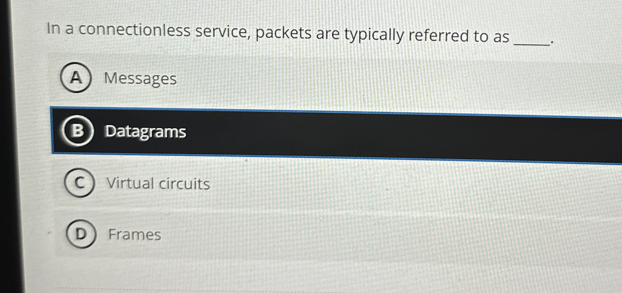In a connectionless service, packets are