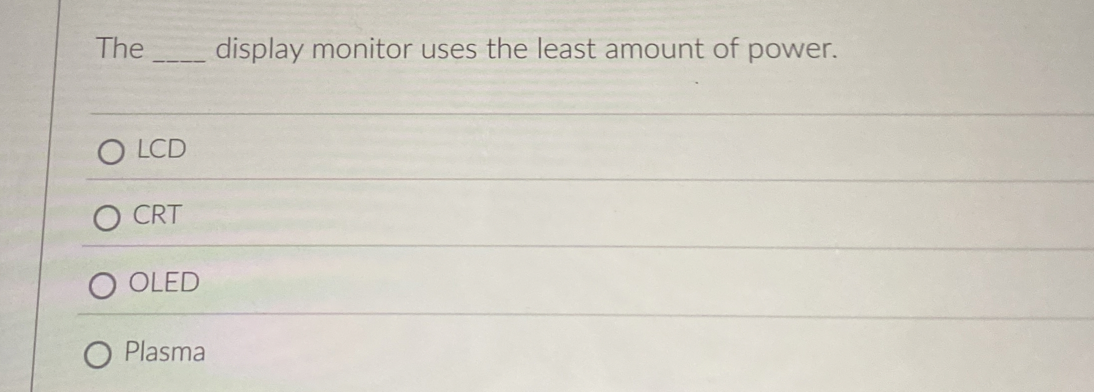 The display monitor uses the least amount of