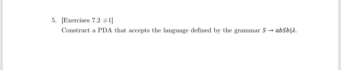 [ Exercises 7 . 2 # 1 ] Construct a PDA that