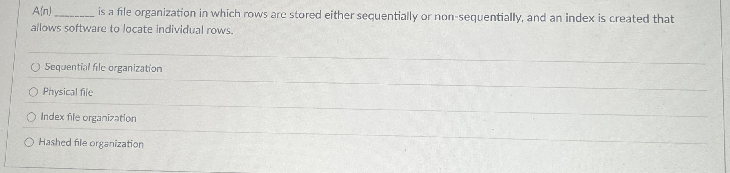 A ( n ) is a file organization in which rows are