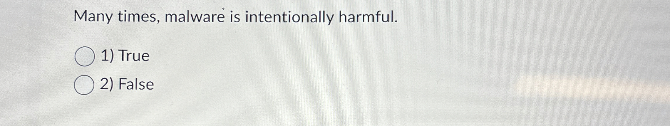 Many times, malware is intentionally harmful. 1 )