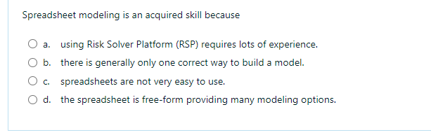 Spreadsheet modeling is an acquired skill because