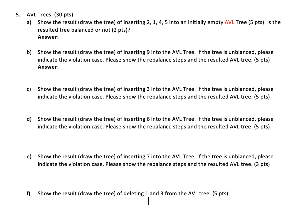 5 . AVL Trees: ( 3 0 pts ) a ) Show the result (
