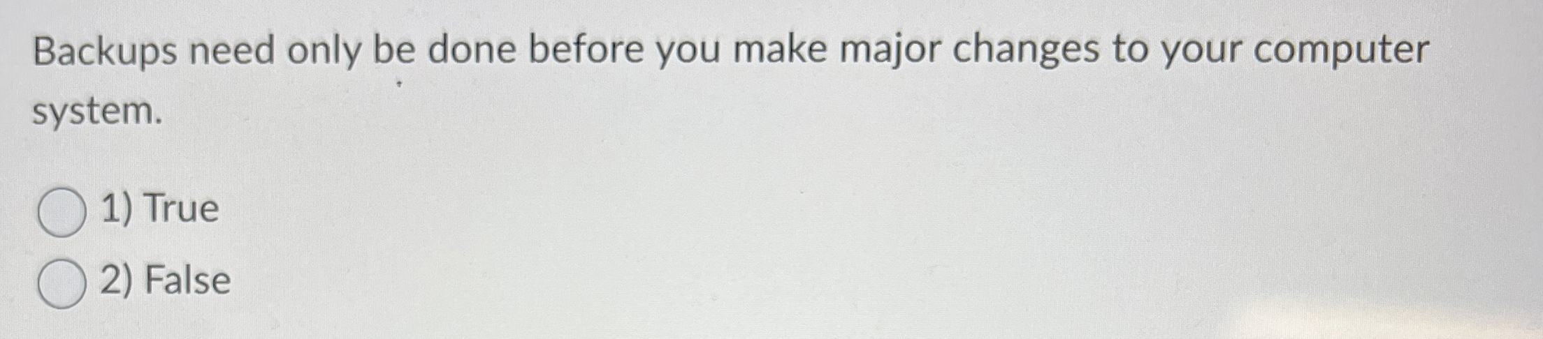 Backups need only be done before you make major