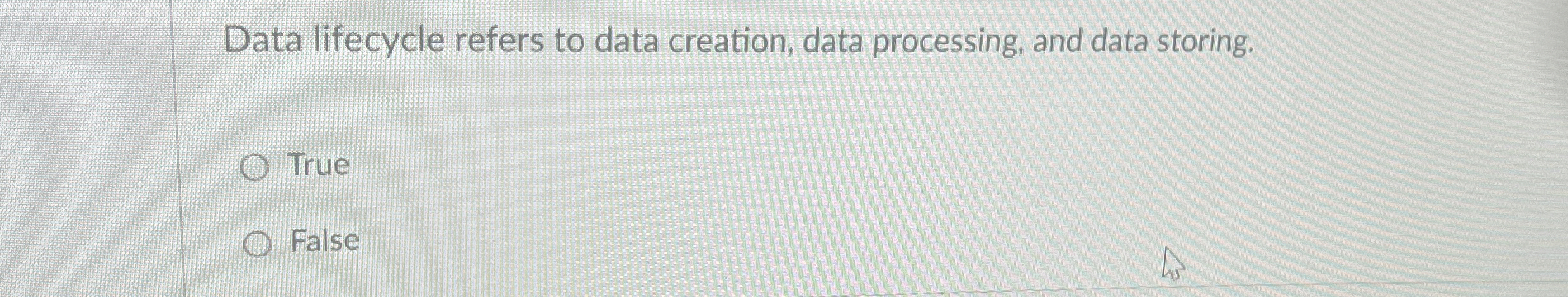 Data lifecycle refers to data creation, data