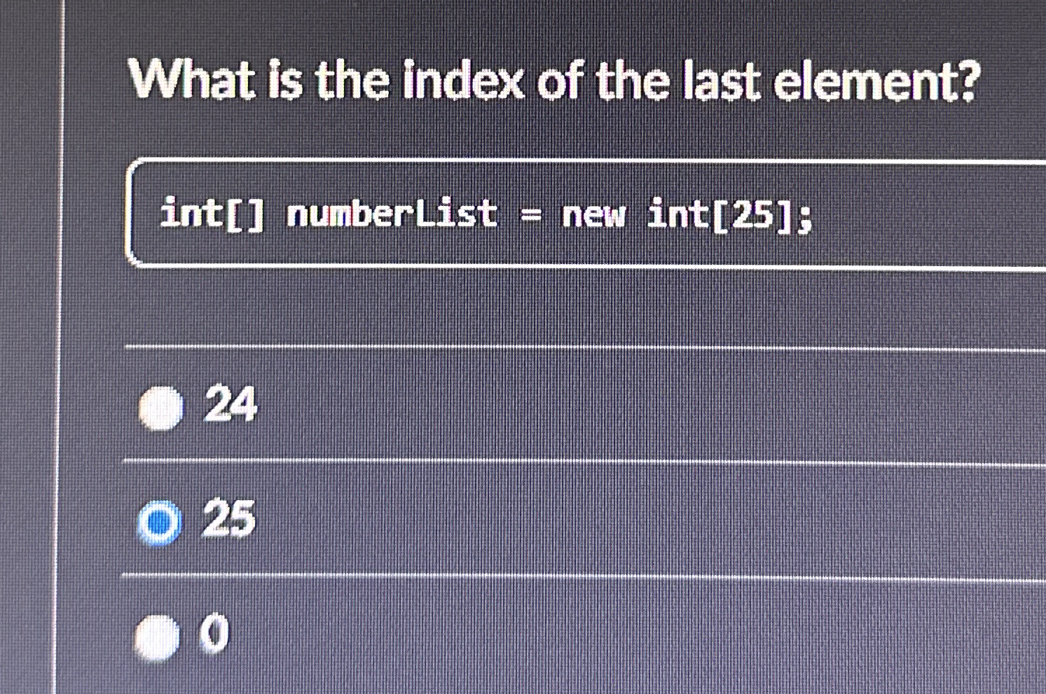What is the index of the last element? int [ ]