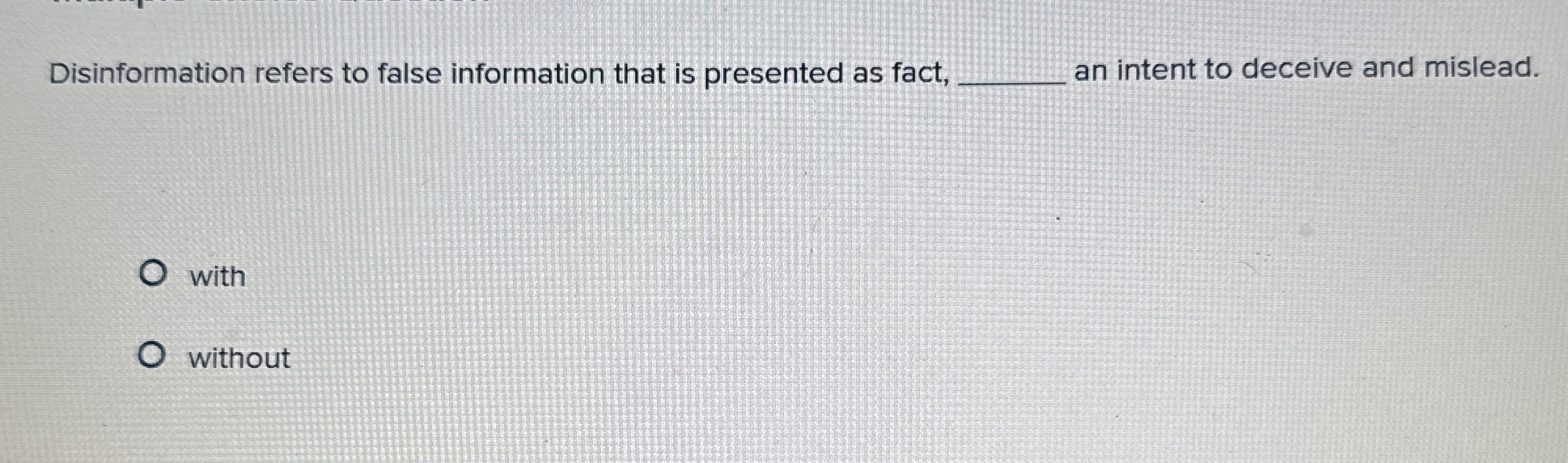 Disinformation refers to false information that