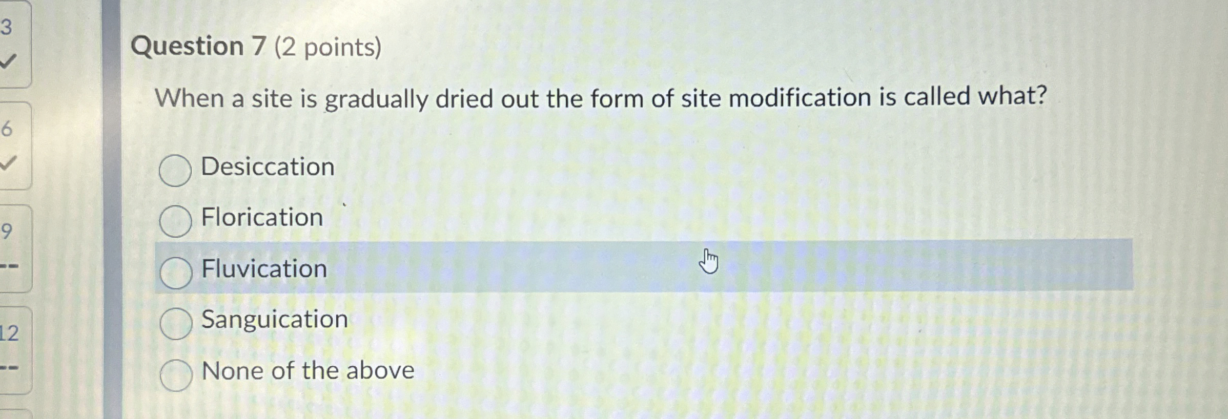 Question 7 ( 2 points ) When a site is gradually