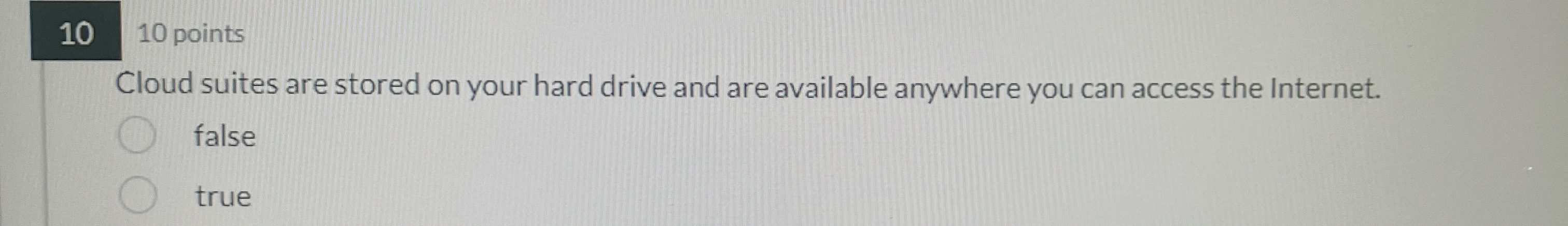1 0 1 0 points Cloud suites are stored on your