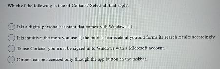 Which of the following is true of Cortana? Select