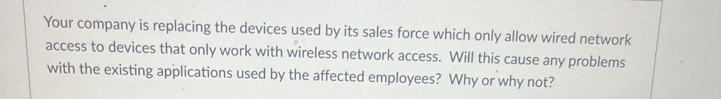 Your company is replacing the devices used by its