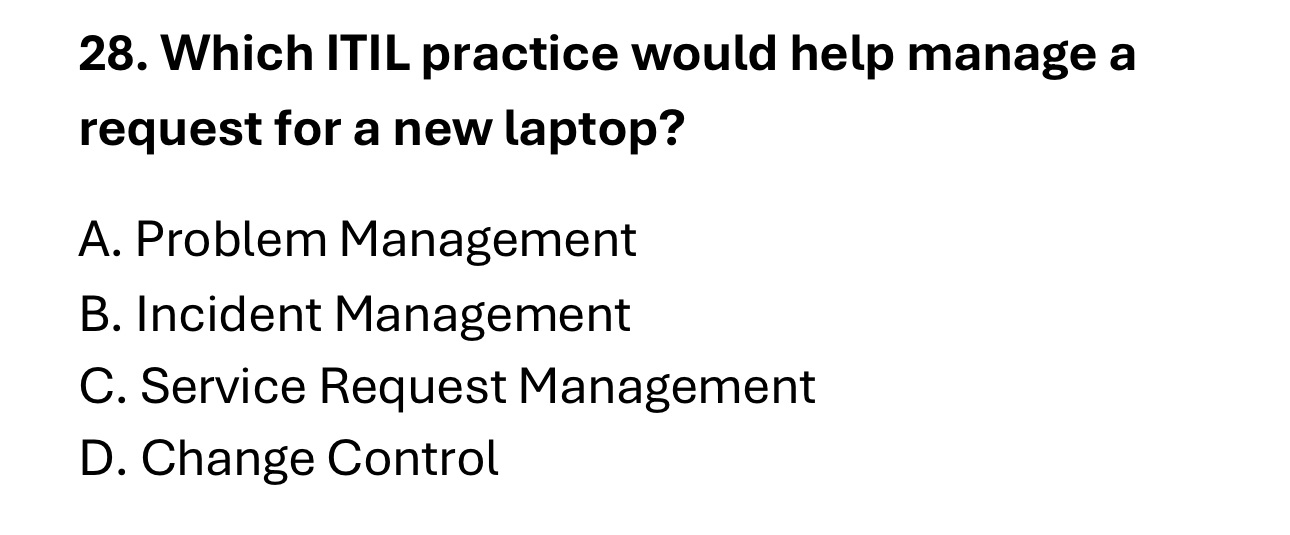 Which ITIL practice would help manage a request
