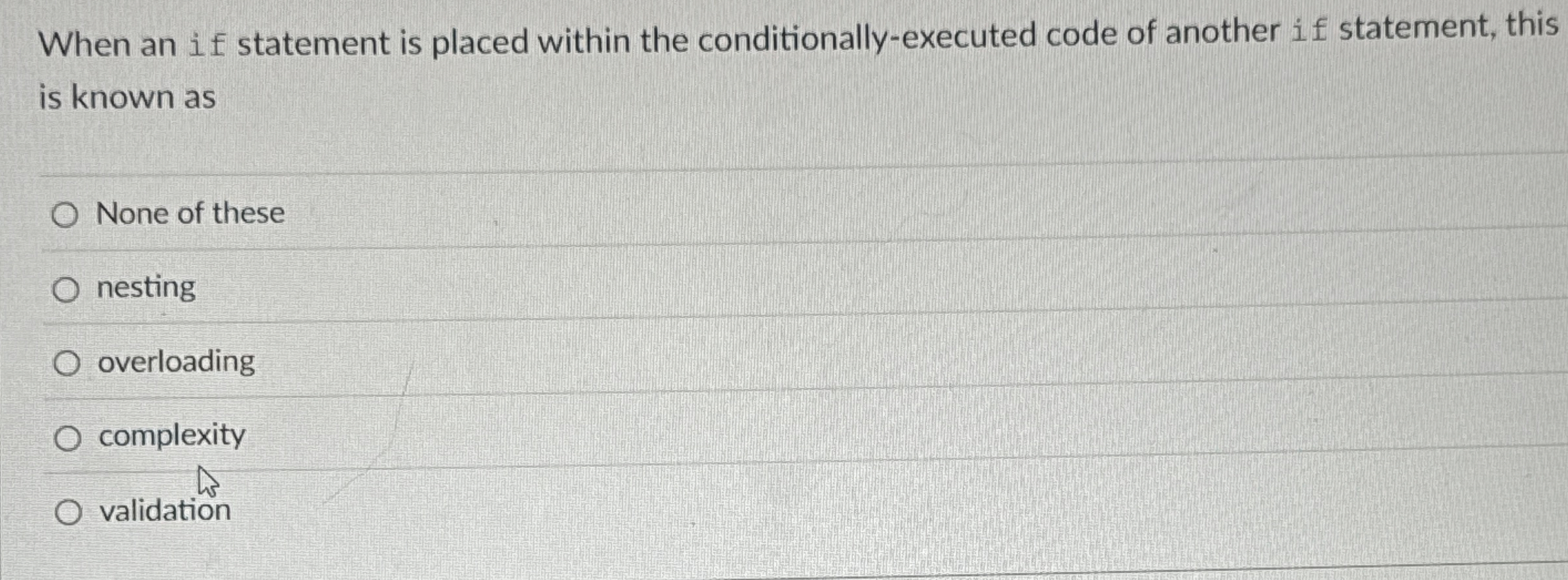 When an if statement is placed within the
