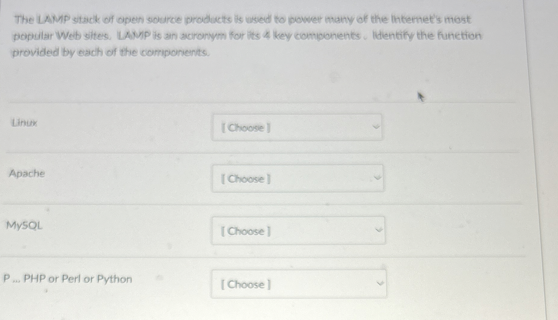 The LAMP stadk of open source prodlucts is usied