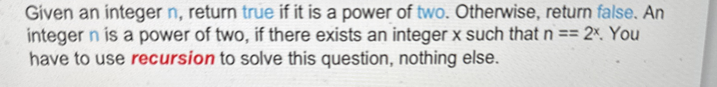 Given an integer n , return true if it is a power