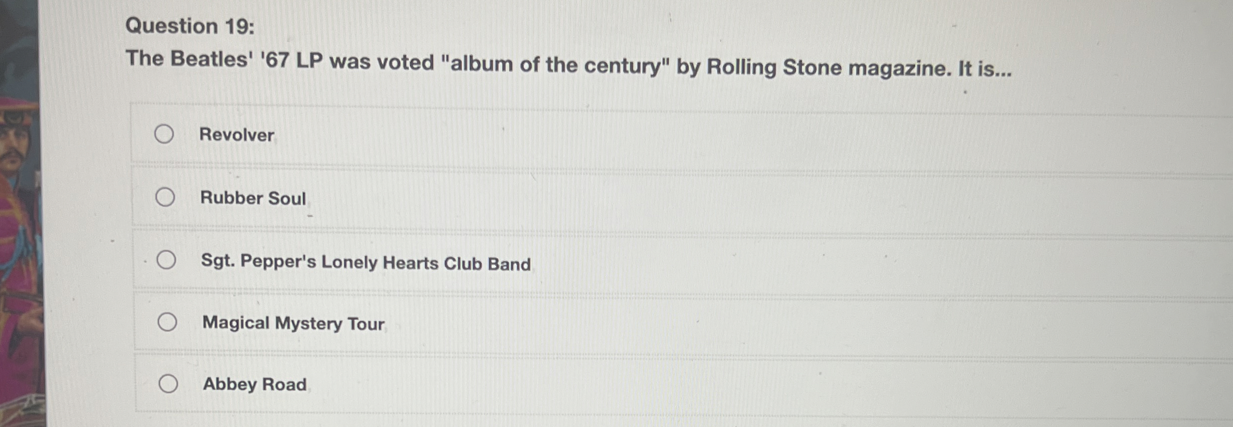Question 1 9 : The Beatles' ' 6 7 LP was voted