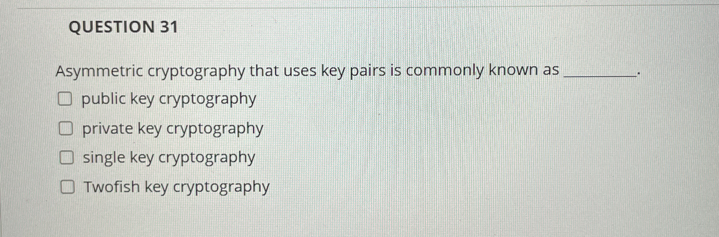 QUESTION 3 1 Asymmetric cryptography that uses