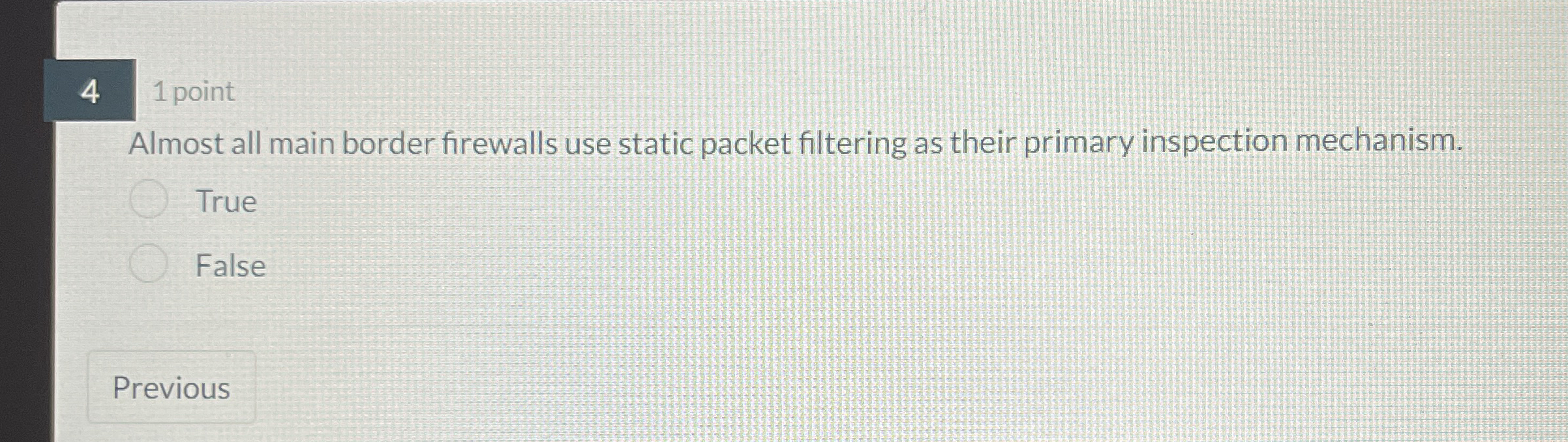 4 1 point Almost all main border firewalls use