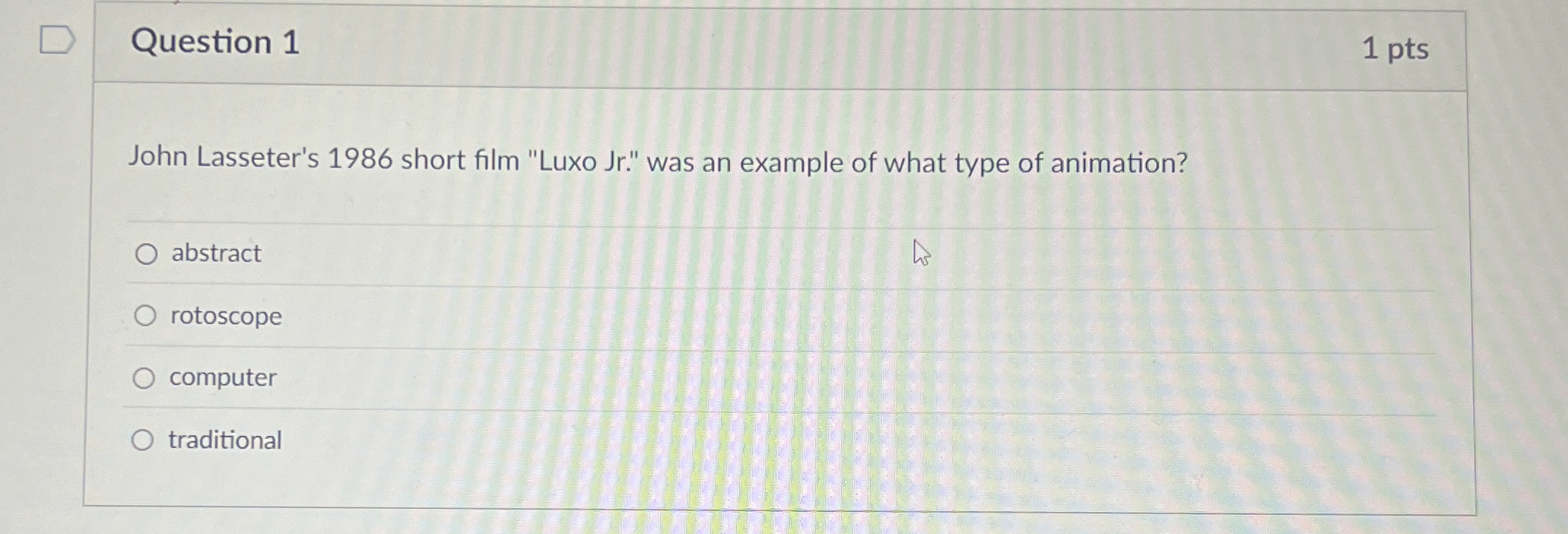 Question 1 1 pts John Lasseter's 1 9 8 6 short