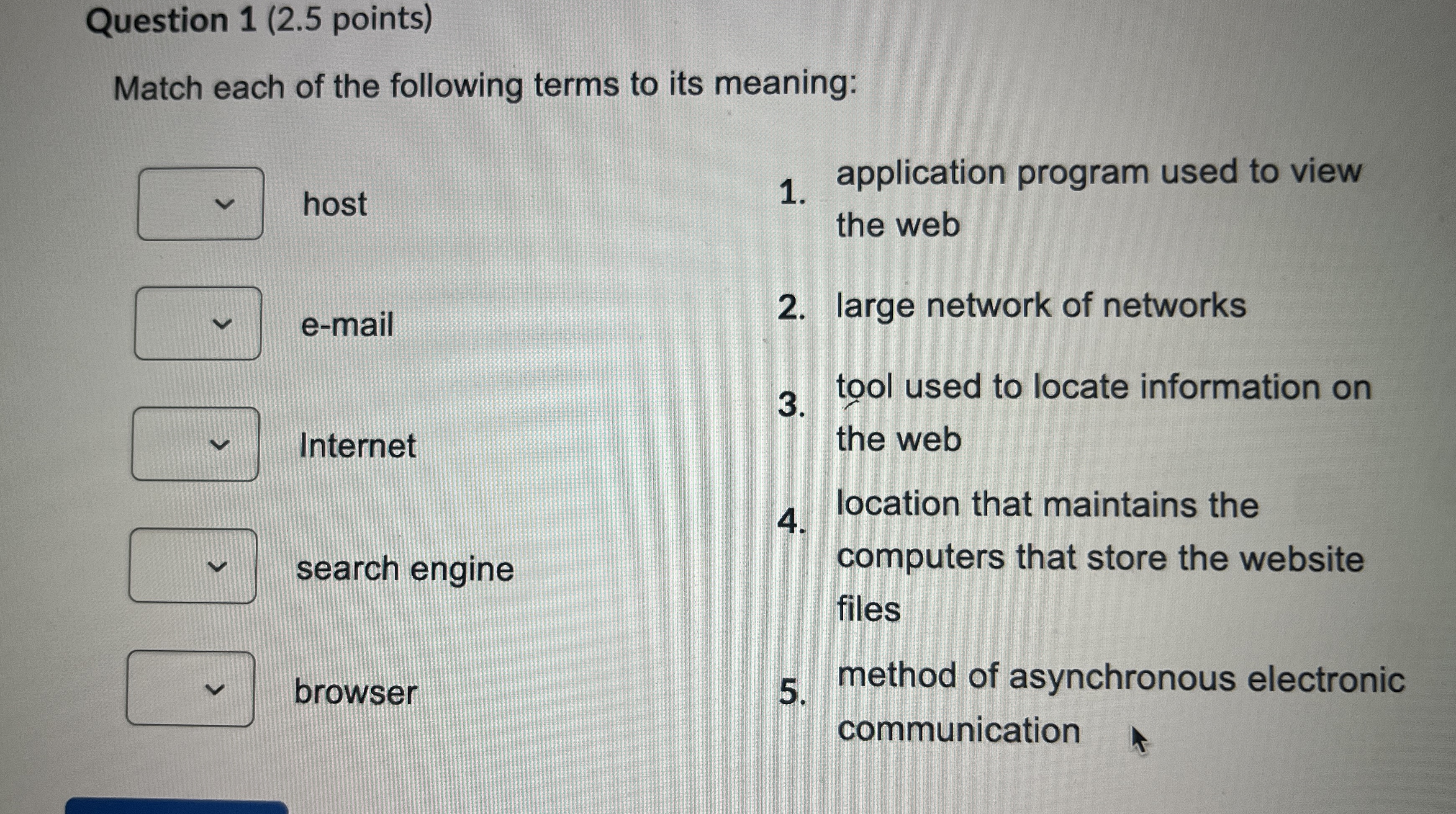 Question 1 ( 2 . 5 points ) Match each of the